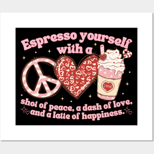 Espresso Yourself With A Shot Of Peace, Love And Latte Posters and Art